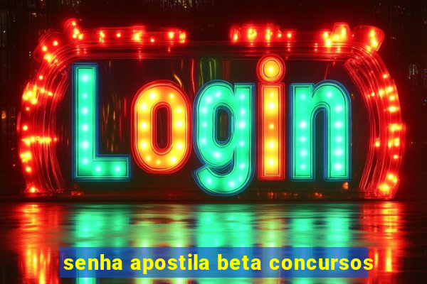 senha apostila beta concursos